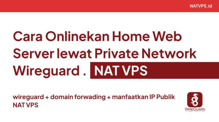 Cara Onlinekan Home Web Server lewat Private Network Wireguard NAT VPS