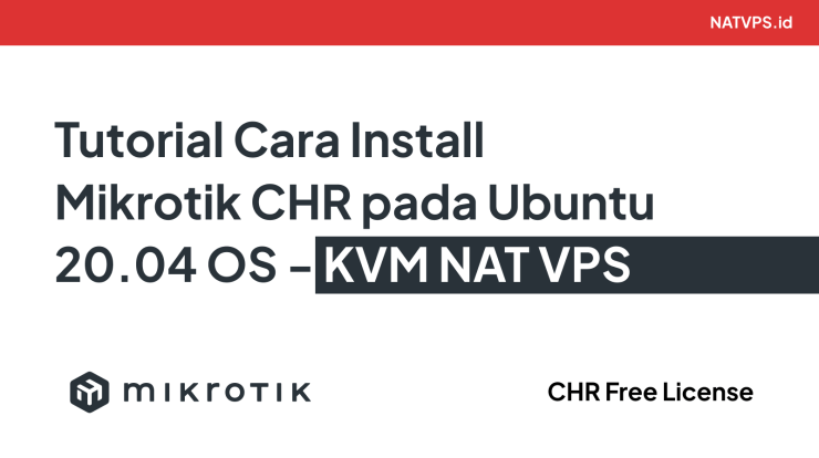 Cara Install Mikrotik CHR pada Ubuntu 20 NAT VPS KVM