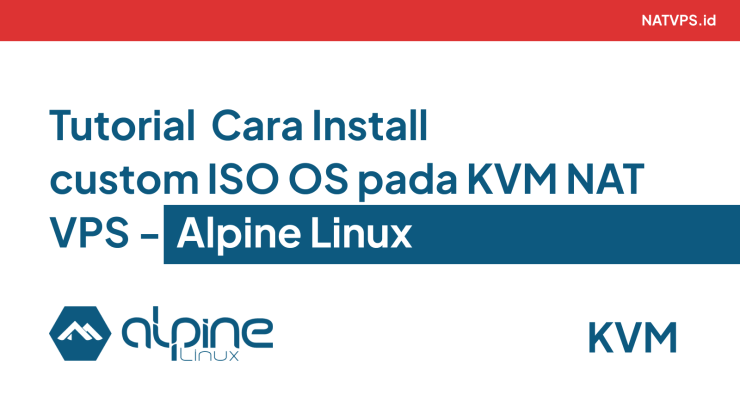 cover Tutorial Cara Install OS custom ISO pada KVM NAT VPS - Alpine Linux